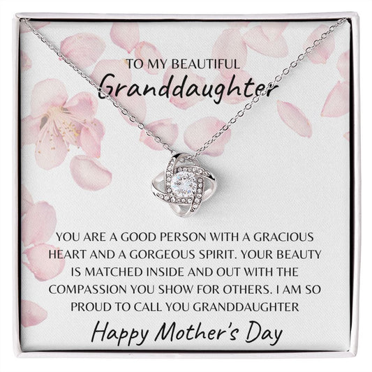 TO MY BEAUTIFUL GRANDDAUGHTER, GRACIOUS HEART, HAPPY MOTHERS DAY, LOVE KNOT NECKLACE