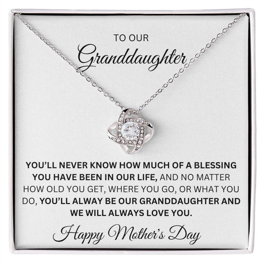 TO OUR GRANDDAUGHTER, YOUR A BLESSING, HAPPY MOTHERS DAY, LOVE KNOT NECKLACE