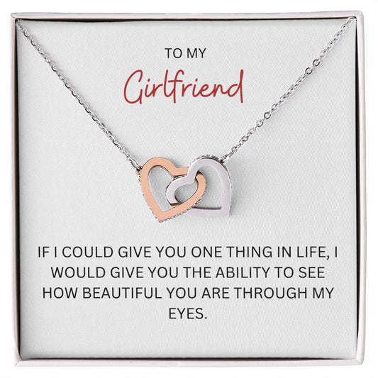 To My Girlfriend, See How Beautiful You Are Through My Eyes, Interlocking Hearts Necklace
